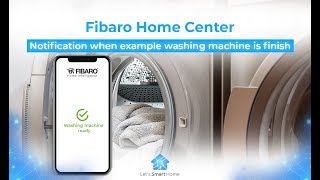 Fibaro Home Center & LUA: How to get a notification about your household appliances!