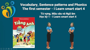 Ôn tập từ vựng, mẫu câu và ngữ âm - Học kỳ 1 - I learn smart start 4.