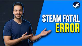 Steam Fatal Error (Easy Fix Guide)