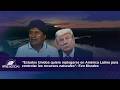 “Estados Unidos quiere replegarse en América Latina para controlar los recursos naturales”