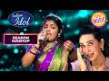 'Aaye Ho Meri' पर Banashree के Vocal ने किया Karisma को Speechless | Indian Idol S16 | Season Mashup
