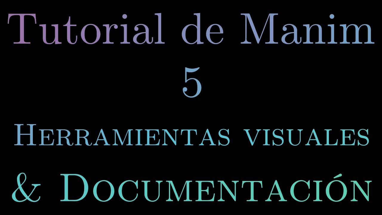 Manim Tutorial Tutorial de Manim | 5 - Herramientas visuales y documentación - YouTube