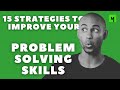 15 Strategies to Improve Your Problem Solving Skills