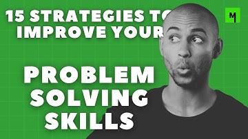 15 Strategies to Improve Your Problem Solving Skills