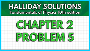 HALLIDAY SOLUTIONS - CHAPTER 2 PROBLEM 5 - Fundamentals of Physics 10th