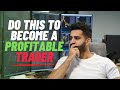 Do This To Become A Profitable Trader