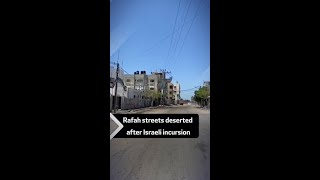 Rafah streets deserted after Israeli incursion