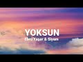 Ebru Yaşar & Siyam - Yoksun (Sözleri/Lyrics) Şarkı Sözleri