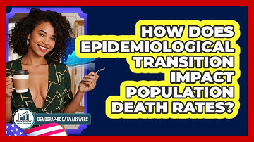 How Does Epidemiological Transition Impact Population Death Rates? - Demographic Data Answers