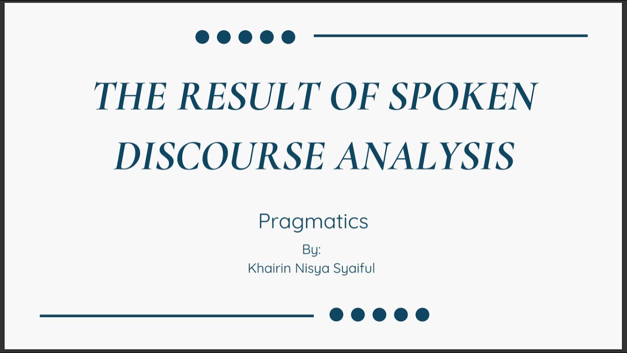 The Result of Spoken Discourse Analysis: Final Project of Pragmatics ...
