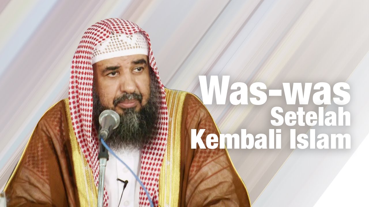 Nasehat Ulama: Was-was Setelah Kembali Islam - Syaikh ...