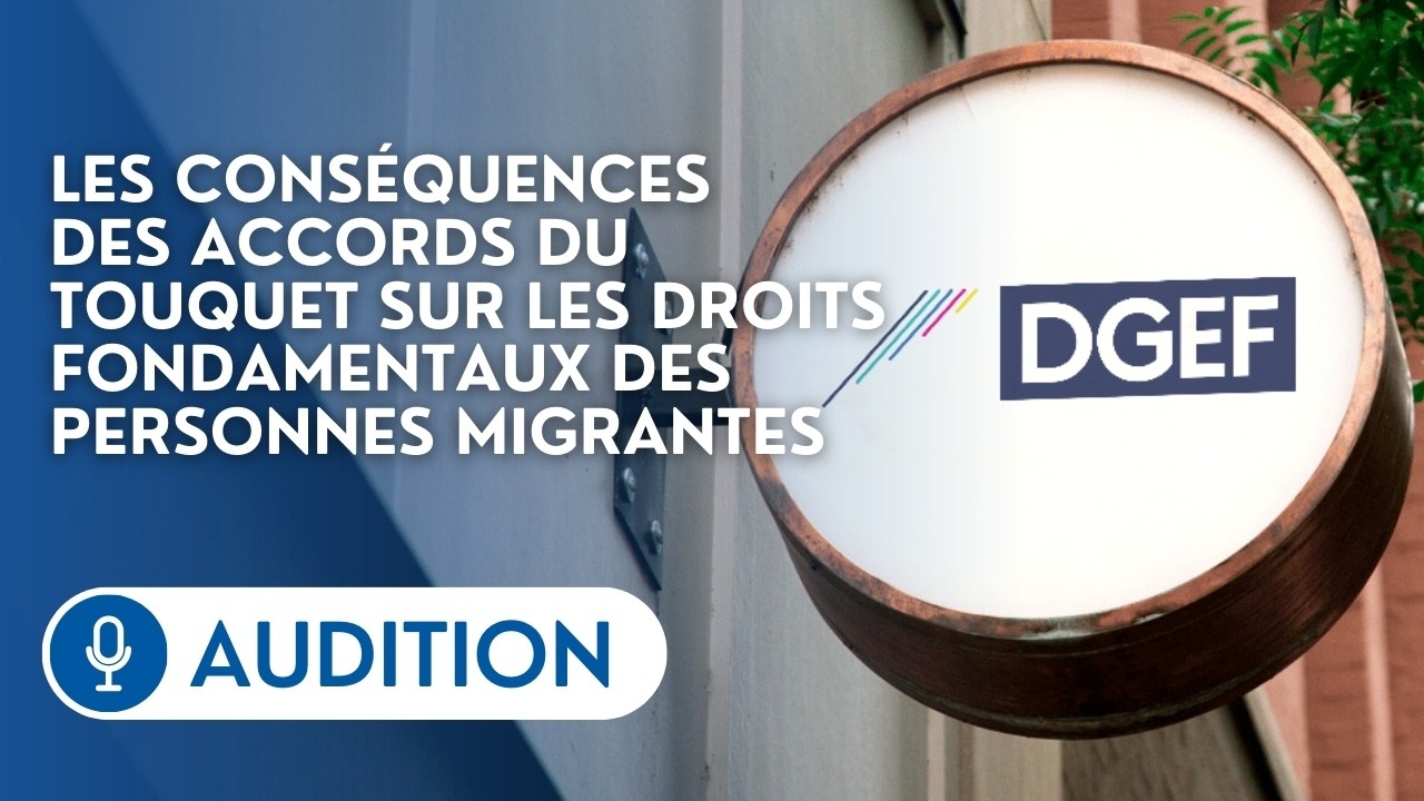 🔴La DGEF devant la commission d’enquête sur le respect des droits des personnes migrantes