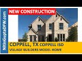 New Construction Homes For Sale • Coppell  TX • Westhaven • Village Builders • Model Home - Coppell