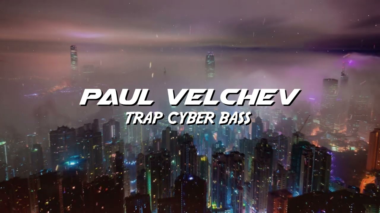 Paul Velchev - Trap Cyber Bass