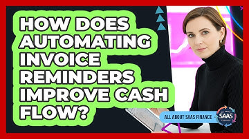 How Does Automating Invoice Reminders Improve Cash Flow?