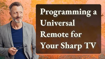 Programming a Universal Remote for Your Sharp TV