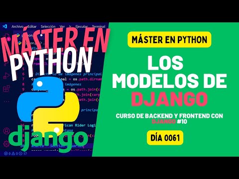 Los MODELOS de Django - Máster en PYTHON #61