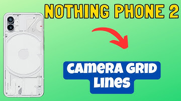Nothing Phone 2 camera grid lines || How to enable camera gridlines || Camera grid settings