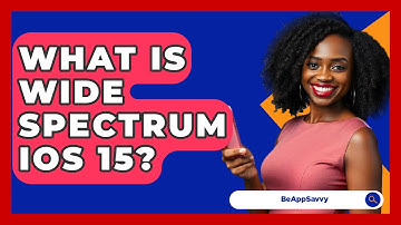 What Is Wide Spectrum iOS 15? - Be App Savvy