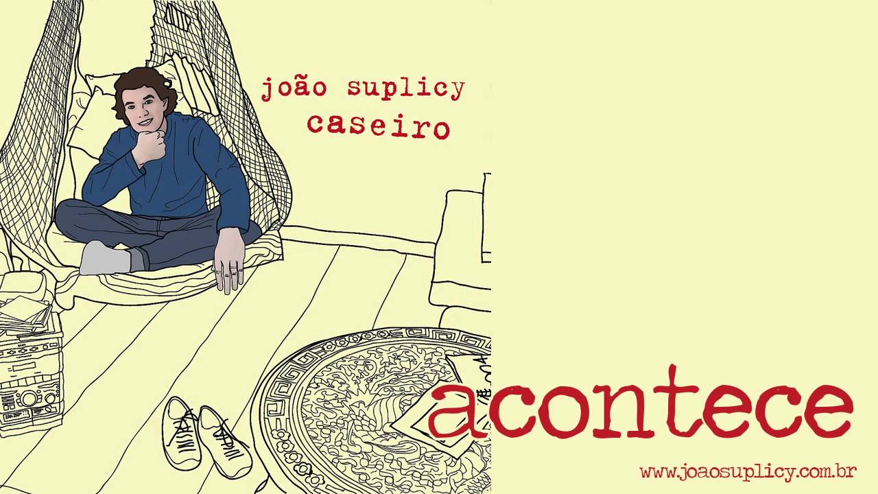 Watch João Suplicy - Acontece | CD Caseiro on YouTube Watch João Suplicy - Acontece | CD Caseiro on YouTube