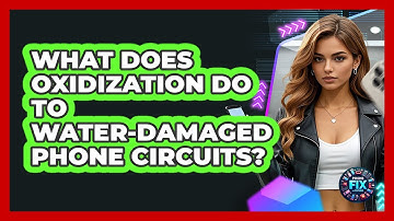 What Does Oxidization Do To Water-damaged Phone Circuits? - Phone Fix and Features
