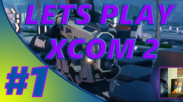 XCOM 2 | Lets Play - First Reaction Video - Episode One