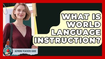 What Is World Language Instruction? - Aspiring Teacher Guide