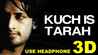 3D Audio | Kuch Is Tarah - Doorie | Atif Aslam | Mithoon & Atif Aslam