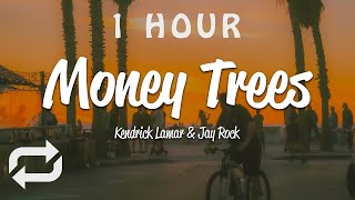 [1 HOUR 🕐 ] Kendrick Lamar - Money Trees (Lyrics) ft Jay Rock