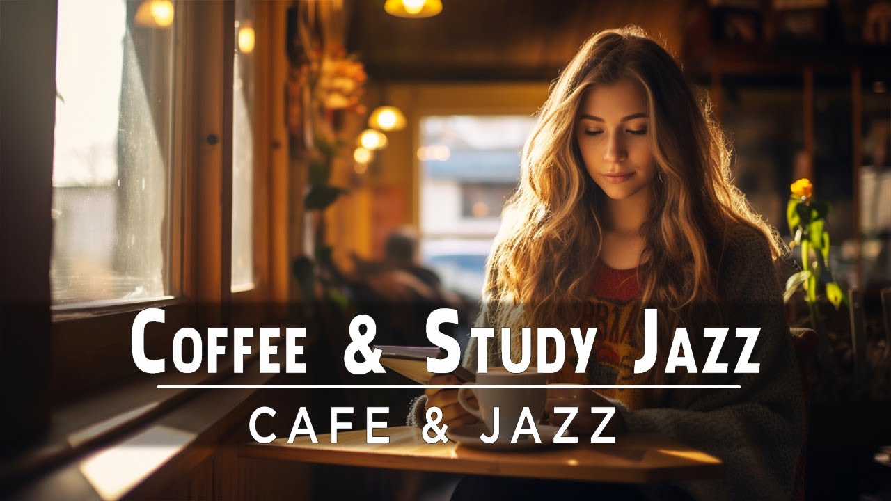 Coffee Jazz For Effective Work And Study - Deep Music In Cozy Coffee ...
