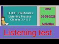 TOEFL Primary Listening test|Classes 3,4,5|Date:05-08-2023 Activities