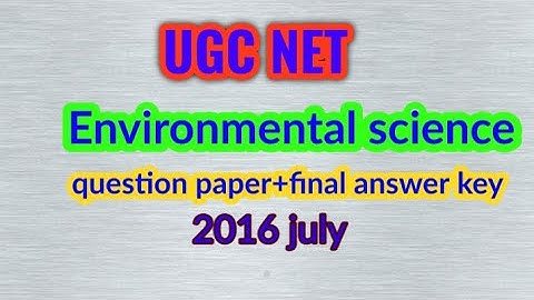 UGC NET Environmental science question paper+final answer key 2016