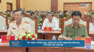 Tây Ninh thông báo, công bố Quyết định Bộ công an về công tác cán bộ | TayNinhTV