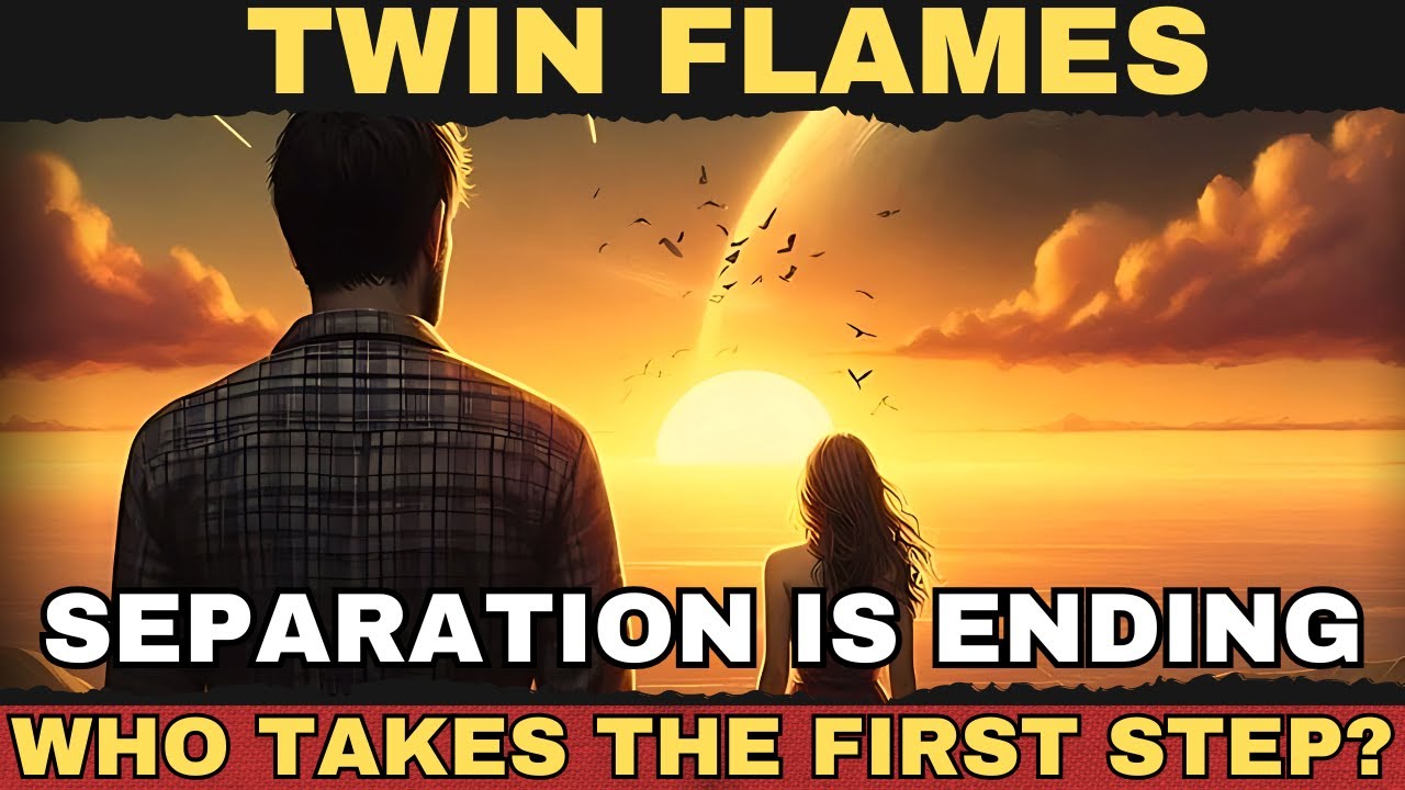 🔥 TWIN FLAMES SEPARATION IS ENDING! Who Takes the FIRST STEP? 🔥