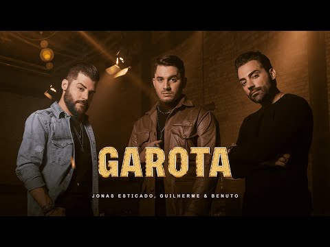 Garota - Jonas Esticado feat Guilherme & Benuto