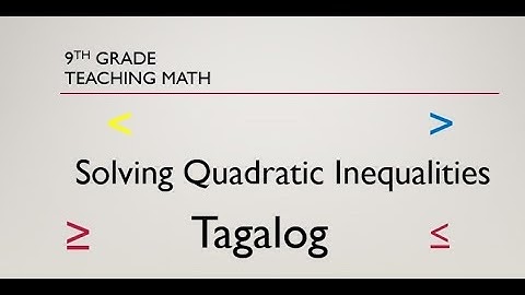 Solving Quadratic Inequalities Part I  (Tagalog)