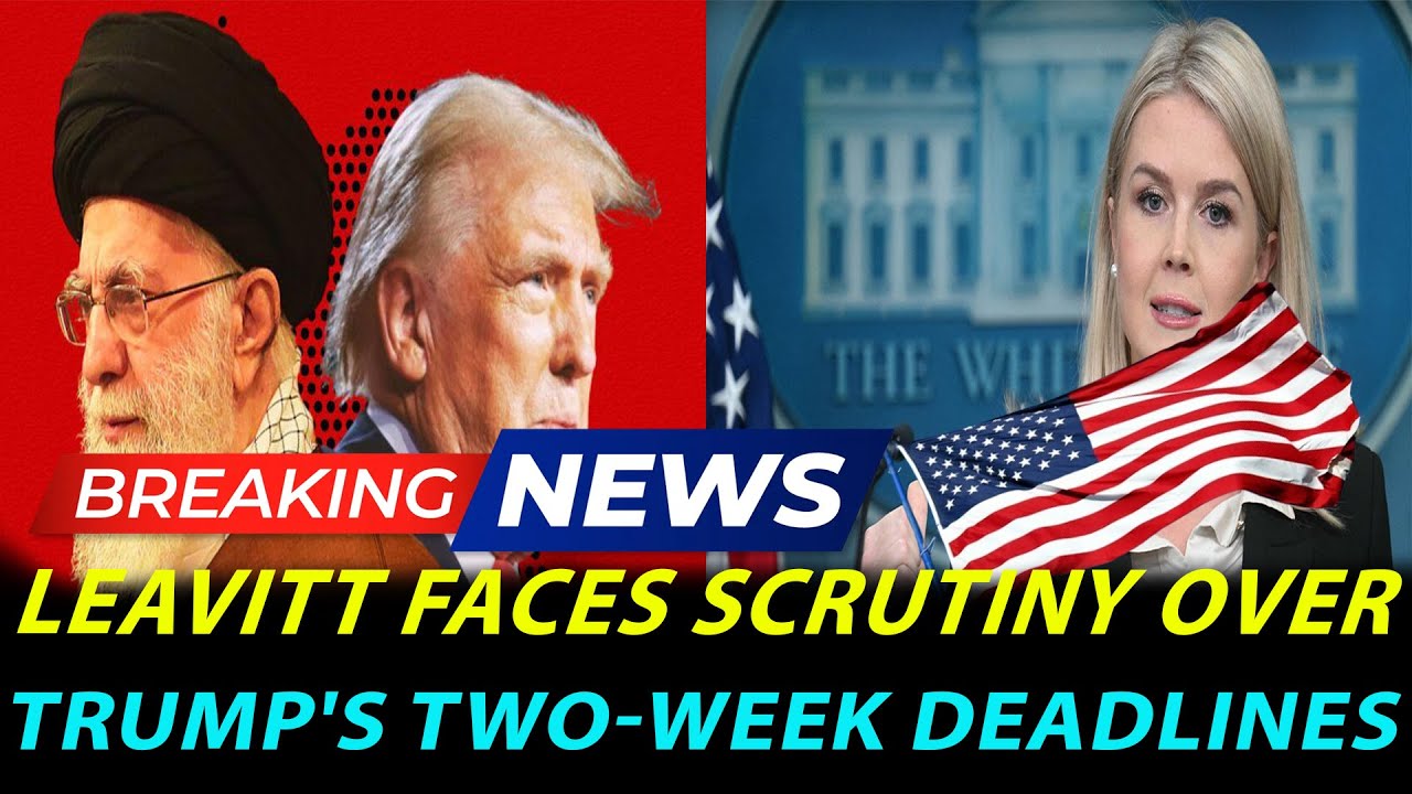 Leavitt Faces Scrutiny Over Trump's Two-Week Deadlines