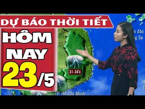 Dự báo thời tiết hôm nay mới nhất ngày 23/5 | Dự báo thời tiết 3 ngày tới
