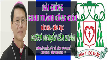 Audio Kinh Thánh của Đức Cha Khảm - Toàn Tập Giải Đáp Những Thắc Mắc về Sách Sáng Thế | Phần 5