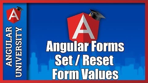 💥 Angular Forms - How To Set a Form Value, How To Reset a Form - Covers Angular Final Release