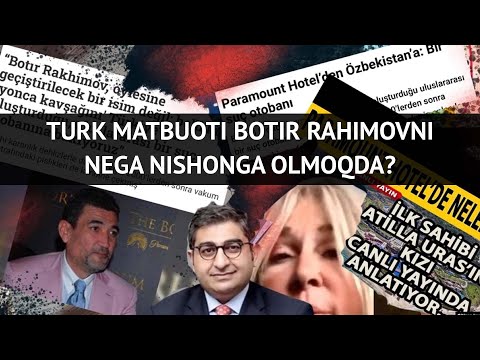 Turk matbuoti Botir Rahimovni nega nishonga olmoqda?