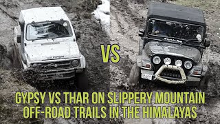 Suzuki Gypsy Vs. Mahindra Thar on slippery Mountain Off-Road Trails | Kashmir Off Road