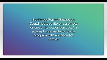 BadImageFormatException Could not load file or assembly or one of its dependencies. An attempt w...