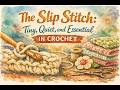 The Slip Stitch: Tiny, Quiet, and Essential in Crochet#CrochetBasics #SlipStitch #CrochetForBeginner