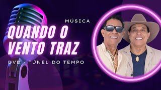 Quando o Vento Traz  - DVD Túnel do Tempo - André e Andrade