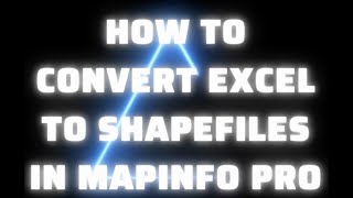 Convert Excel to shapefiles using Mapinfo Pro