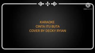 Karaoke Cinta Itu Buta By Decky Ryan