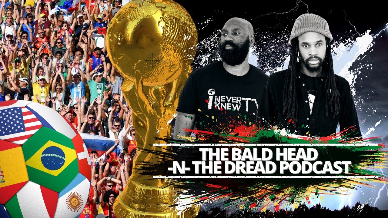 The Bald Head -N-The Dread On How Neo-Colonialism Shows It's Ugly Face At The World Cup Ep.105