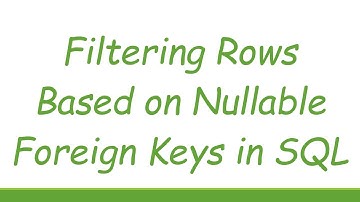 Filtering Rows Based on Nullable Foreign Keys in SQL