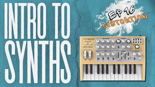 How to Use Distortion | Intro to Synths Part 16